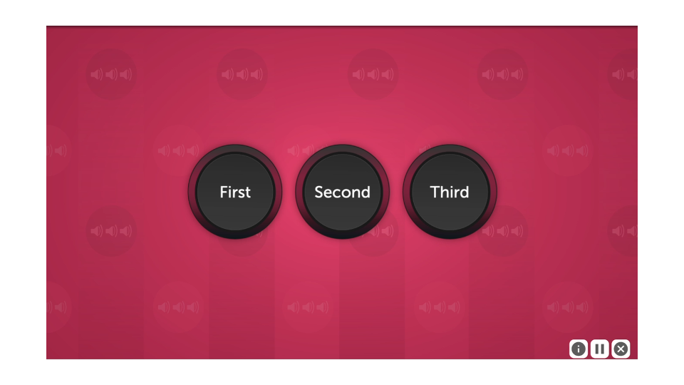 A screenshot from Hear Hear. There are three buttons on screen. From left to right, the buttons read First, Second, Third.